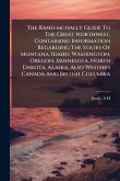 The Rand-mcnally Guide To The Great Northwest, Containing Information Regarding The States Of Montana, Idaho, Washington, Oregon, Minnesota, North Dakota, Alaska, Also Western Canada And British Columbia