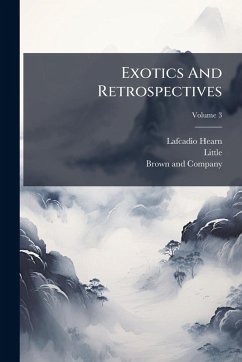 Exotics And Retrospectives - Hearn, Lafcadio; Little