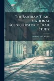 The Bartram Trail, National Scenic/Historic Trail Study