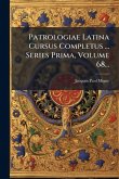 Patrologiae Latina Cursus Completus ... Series Prima, Volume 68...
