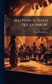 Mas Pudo El Suelo Que La Sangre