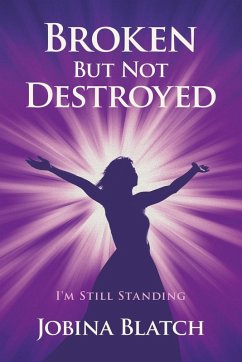 Broken But Not Destroyed - Blatch, Jobina