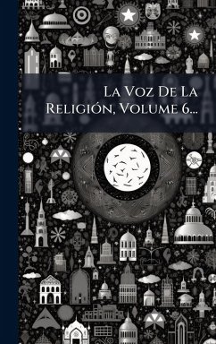 La Voz De La ReligiÃ3n, Volume 6... - Anonymous
