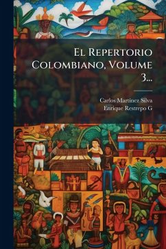 El Repertorio Colombiano, Volume 3... - Silva, Carlos Martã-Nez
