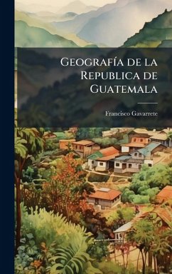 GeografÃ-a de la Republica de Guatemala