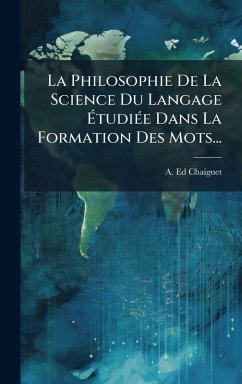 Cover La Philosophie De La Science Du Langage Ã‰tudiÃ(c)e Dans La Formation Des Mots...