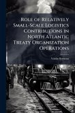 Role of Relatively Small-Scale Logistics Contributions in North Atlantic Treaty Organization Operations Role of Relatively Small-Scale Logistics Contributions in North Atlantic Treaty Organization Operations