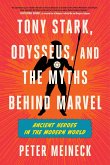 Tony Stark, Odysseus, and the Myths Behind Marvel Tony Stark, Odysseus, and the Myths Behind Marvel