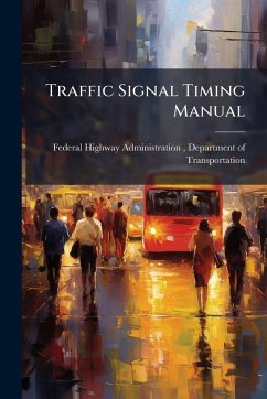 Traffic Signal Timing Manual Traffic Signal Timing Manual