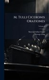 M. Tulli Ciceronis Orationes
