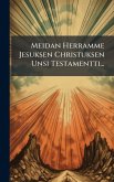 Meidan Herramme Jesuksen Christuksen Unsi Testamentti... Meidan Herramme Jesuksen Christuksen Unsi Testamentti...