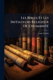 Les Bibles Et Les Initiateurs Religieux De L'humanitÃ(c) Les Bibles Et Les Initiateurs Religieux De L'humanitÃ(c)