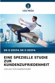 EINE SPEZIELLE STUDIE ZUR KUNDENZUFRIEDENHEIT EINE SPEZIELLE STUDIE ZUR KUNDENZUFRIEDENHEIT