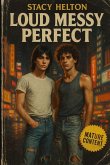 LOUD MESSY PERFECT