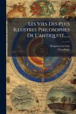 Les Vies Des Plus Illustres Philosophes De L'antiquitÃ(c)......