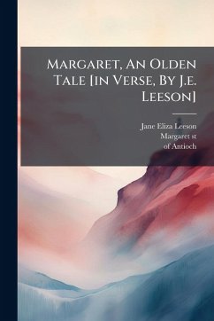 Margaret, An Olden Tale [in Verse, By J.e. Leeson] - Leeson, Jane Eliza; (St, Margaret; Antioch, Of