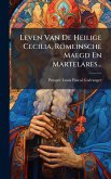 Leven Van De Heilige Cecilia, Romeinsche Maegd En Martelares...
