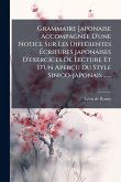 Grammaire Japonaise AccompagnÃ(c)e D'une Notice Sur Les DiffÃ(c)rentes Ãcritures Japonaises D'exercices De Lecture Et D'un Aperçu Du Style Sinico-japonais ...... Grammaire Japonaise AccompagnÃ(c)e D'une Notice Sur Les DiffÃ(c)rentes Ãcritures Japonaises D'exercices De Lecture Et D'un Aperçu Du Style Sinico-japonais ......
