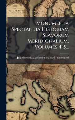 Cover Monumenta Spectantia Historiam Slavorum Meridionalium, Volumes 4-5...