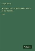 Apostolic Life, As Revealed in the Acts of the Apostles