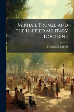 Cover Mikhail Frunze and the Unified Military Doctrine