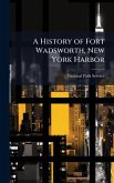 A History of Fort Wadsworth, New York Harbor