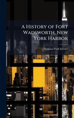 Cover A History of Fort Wadsworth, New York Harbor