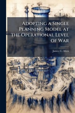Cover Adopting a Single Planning Model at the Operational Level of War