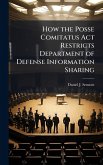 How the Posse Comitatus Act Restricts Department of Defense Information Sharing
