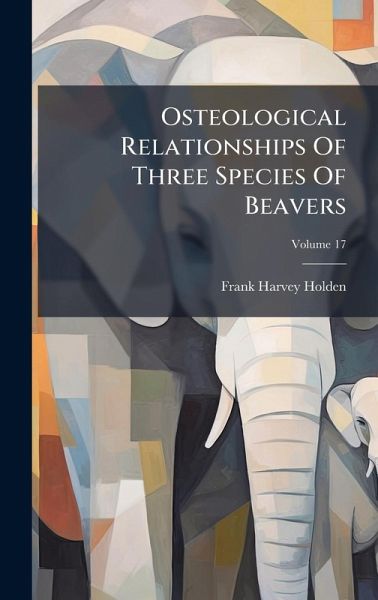 Osteological Relationships Of Three Species Of Beavers Osteological Relationships Of Three Species Of Beavers