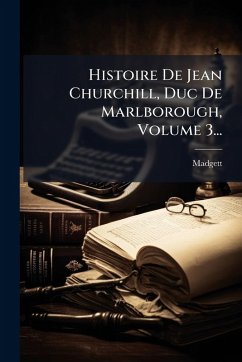 Cover Histoire De Jean Churchill, Duc De Marlborough, Volume 3...