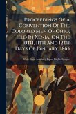 Proceedings Of A Convention Of The Colored Men Of Ohio, Held In Xenia, On The 10th, 11th And 12th Days Of January, 1865