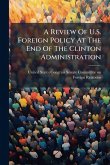 A Review Of U.S. Foreign Policy At The End Of The Clinton Administration A Review Of U.S. Foreign Policy At The End Of The Clinton Administration