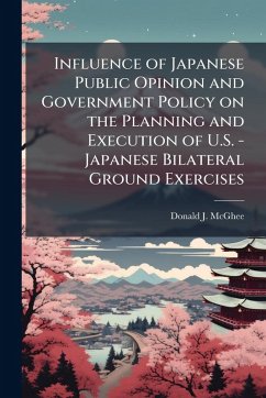 Cover Influence of Japanese Public Opinion and Government Policy on the Planning and Execution of U.S. - Japanese Bilateral Ground Exercises