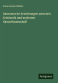 Harmonische Beiziehungen zwischen Scholastik und moderner Naturwissenschaft