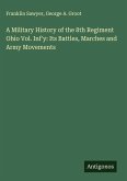 A Military History of the 8th Regiment Ohio Vol. Inf'y: Its Battles, Marches and Army Movements