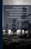 Majority And Minority Reports Of The United States Bituminous Coal Commission To The President