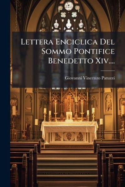 Lettera Enciclica Del Sommo Pontifice Benedetto Xiv.... Lettera Enciclica Del Sommo Pontifice Benedetto Xiv....