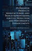 PV Inverter Products Manufacturing and Design Improvements for Cost Reduction and Performance Enhancements PV Inverter Products Manufacturing and Design Improvements for Cost Reduction and Performance Enhancements