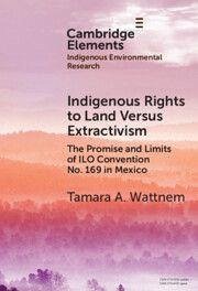 Indigenous Rights to Land Versus Extractivism - Wattnem, Tamara A