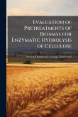 Evaluation of Pretreatments of Biomass for Enzymatic Hydrolysis of Cellulose Evaluation of Pretreatments of Biomass for Enzymatic Hydrolysis of Cellulose