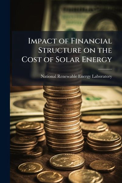 Impact of Financial Structure on the Cost of Solar Energy Impact of Financial Structure on the Cost of Solar Energy
