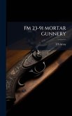 FM 23-91 Mortar Gunnery FM 23-91 Mortar Gunnery