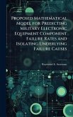 Proposed Mathematical Model for Predicting Military Electronic Equipment Component Failure Rates and Isolating Underlying Failure Causes