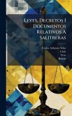 Leyes, Decretos I Documentos Relativos A Salitreras Leyes, Decretos I Documentos Relativos A Salitreras