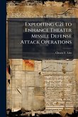 Exploiting C2I to Enhance Theater Missile Defense Attack Operations Exploiting C2I to Enhance Theater Missile Defense Attack Operations