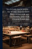 To Establish School-to-work Transition Programs for all Students, and for Other Purposes To Establish School-to-work Transition Programs for all Students, and for Other Purposes