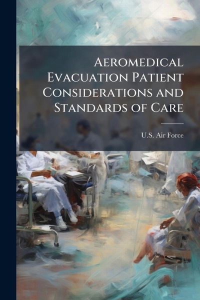 Aeromedical Evacuation Patient Considerations and Standards of Care Aeromedical Evacuation Patient Considerations and Standards of Care