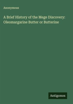 Cover A Brief History of the Mege Discovery: Oleomargarine Butter or Butterine
