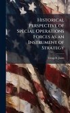Historical Perspective of Special Operations Forces as an Instrument of Strategy